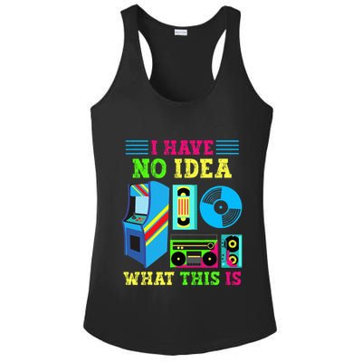 I Have No Idea What This Is 70s 80s 90s Themed Collection Ladies PosiCharge Competitor Racerback Tank