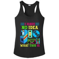 I Have No Idea What This Is 70s 80s 90s Themed Collection Ladies PosiCharge Competitor Racerback Tank
