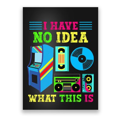 I Have No Idea What This Is 70s 80s 90s Themed Collection Poster