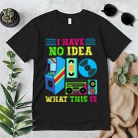 I Have No Idea What This Is 70s 80s 90s Themed Collection Premium T-Shirt
