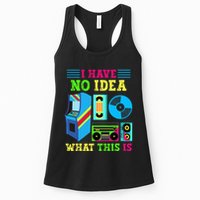 I Have No Idea What This Is 70s 80s 90s Themed Collection Womens Tank Top