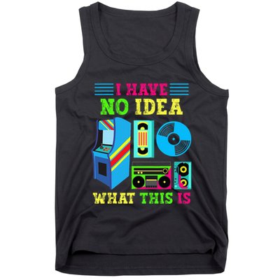 I Have No Idea What This Is 70s 80s 90s Themed Collection Tank Top
