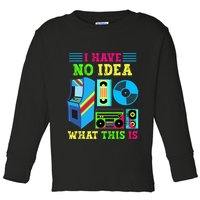 I Have No Idea What This Is 70s 80s 90s Themed Collection Toddler Long Sleeve Shirt