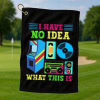 I Have No Idea What This Is 70s 80s 90s Themed Collection Golf Towel