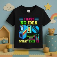 I Have No Idea What This Is 70s 80s 90s Themed Collection Toddler T-Shirt