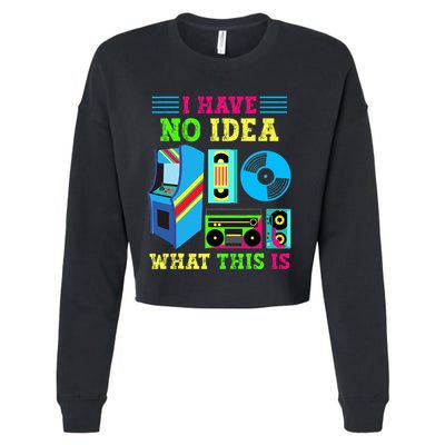 I Have No Idea What This Is 70s 80s 90s Themed Collection Cropped Pullover Crew