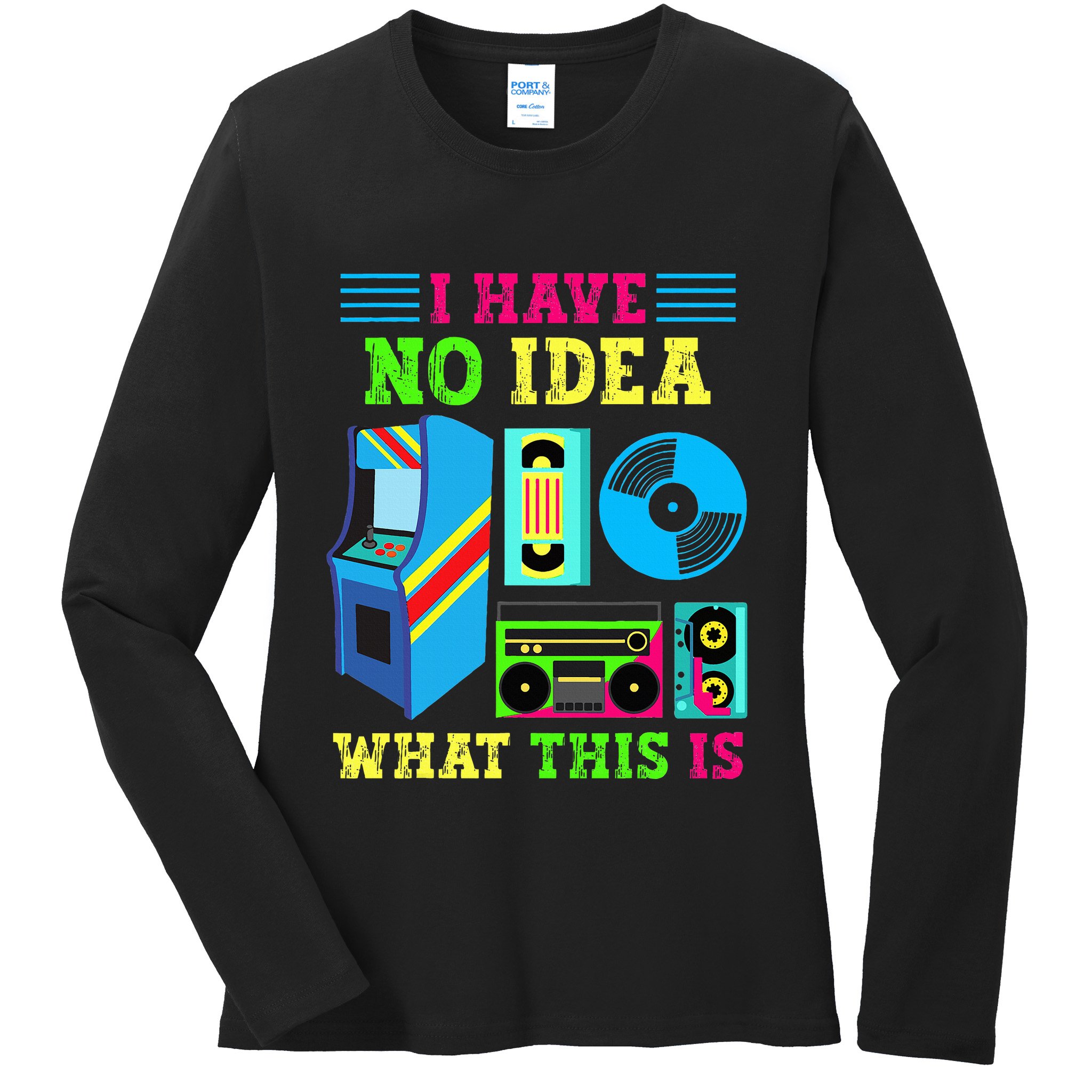 I Have No Idea What This Is 70s 80s 90s Themed Collection Ladies Long Sleeve Shirt