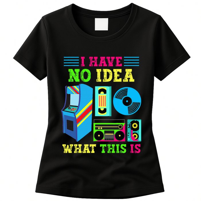 I Have No Idea What This Is 70s 80s 90s Themed Collection Womens T-Shirt