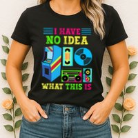 I Have No Idea What This Is 70s 80s 90s Themed Collection Womens T-Shirt