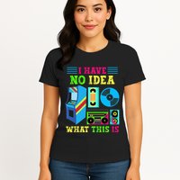 I Have No Idea What This Is 70s 80s 90s Themed Collection Womens T-Shirt