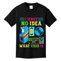 I Have No Idea What This Is 70s 80s 90s Themed Collection Kids T-Shirt