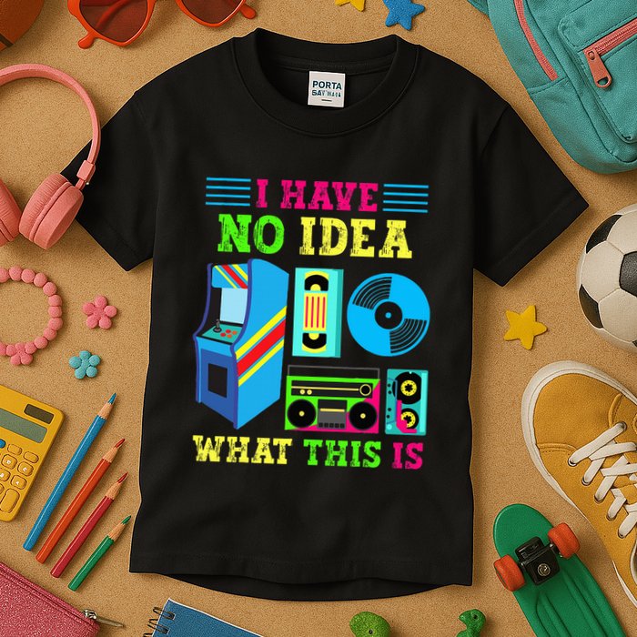 I Have No Idea What This Is 70s 80s 90s Themed Collection Kids T-Shirt