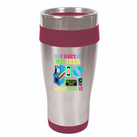 I Have No Idea What This Is 70s 80s 90s Themed Collection 16oz Travel Tumbler
