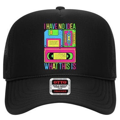 I Have No Idea What This Is 70s 80s 90s Outfit High Crown Mesh Back Trucker Hat