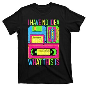 I Have No Idea What This Is  70s 80s 90s Outfit T-Shirt