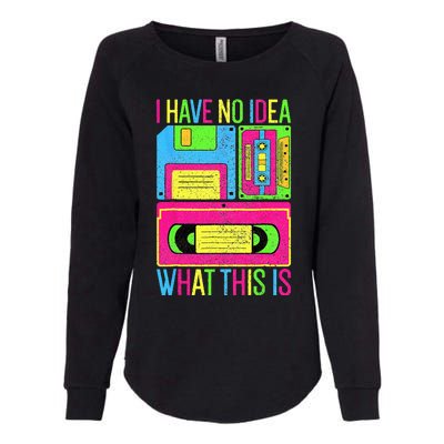 I Have No Idea What This Is  70s 80s 90s Outfit Womens California Wash Sweatshirt