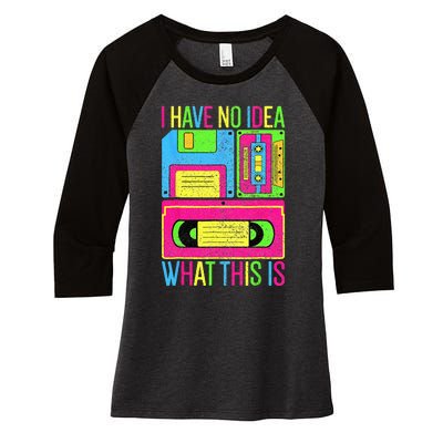 I Have No Idea What This Is  70s 80s 90s Outfit Women's Tri-Blend 3/4-Sleeve Raglan Shirt