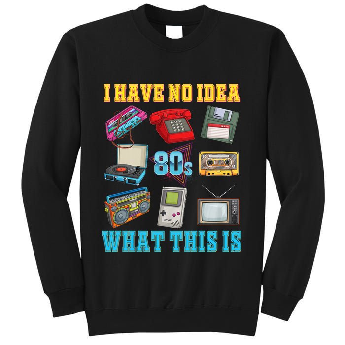 I Have No Idea What This Is 70s 80s 90s Theme Sweatshirt