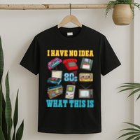 I Have No Idea What This Is 70s 80s 90s Theme T-Shirt