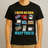 I Have No Idea What This Is 70s 80s 90s Theme T-Shirt