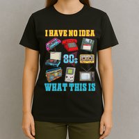 I Have No Idea What This Is 70s 80s 90s Theme T-Shirt