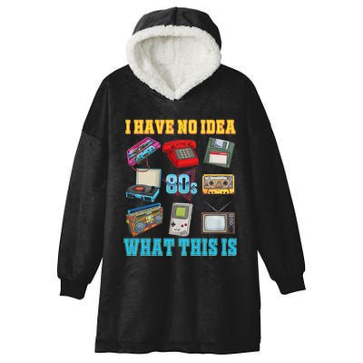 I Have No Idea What This Is 70s 80s 90s Theme Hooded Wearable Blanket