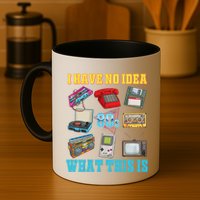 I Have No Idea What This Is 70s 80s 90s Theme Mug