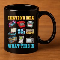 I Have No Idea What This Is 70s 80s 90s Theme 11oz C Handle Ceramic Mug