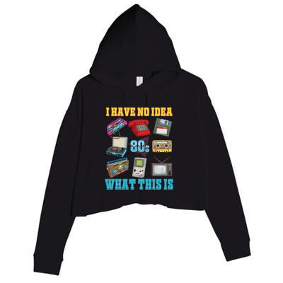 I Have No Idea What This Is 70s 80s 90s Theme Crop Fleece Hoodie
