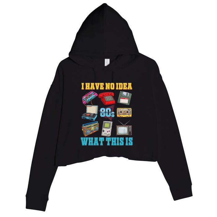I Have No Idea What This Is 70s 80s 90s Theme Crop Fleece Hoodie