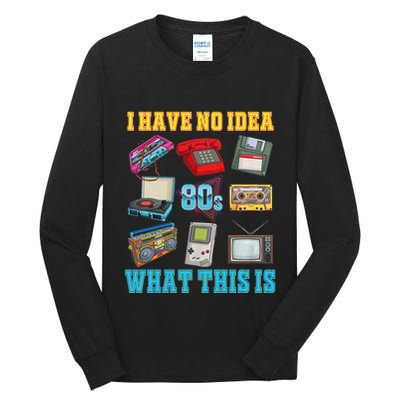 I Have No Idea What This Is 70s 80s 90s Theme Tall Long Sleeve T-Shirt