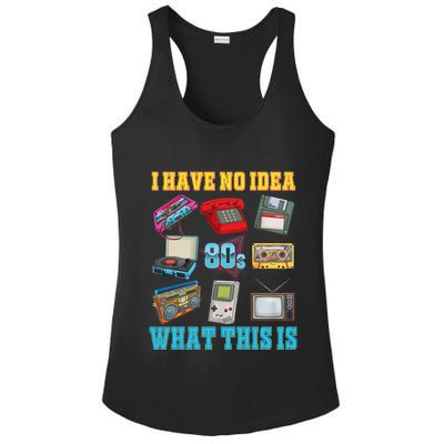 I Have No Idea What This Is 70s 80s 90s Theme Ladies PosiCharge Competitor Racerback Tank