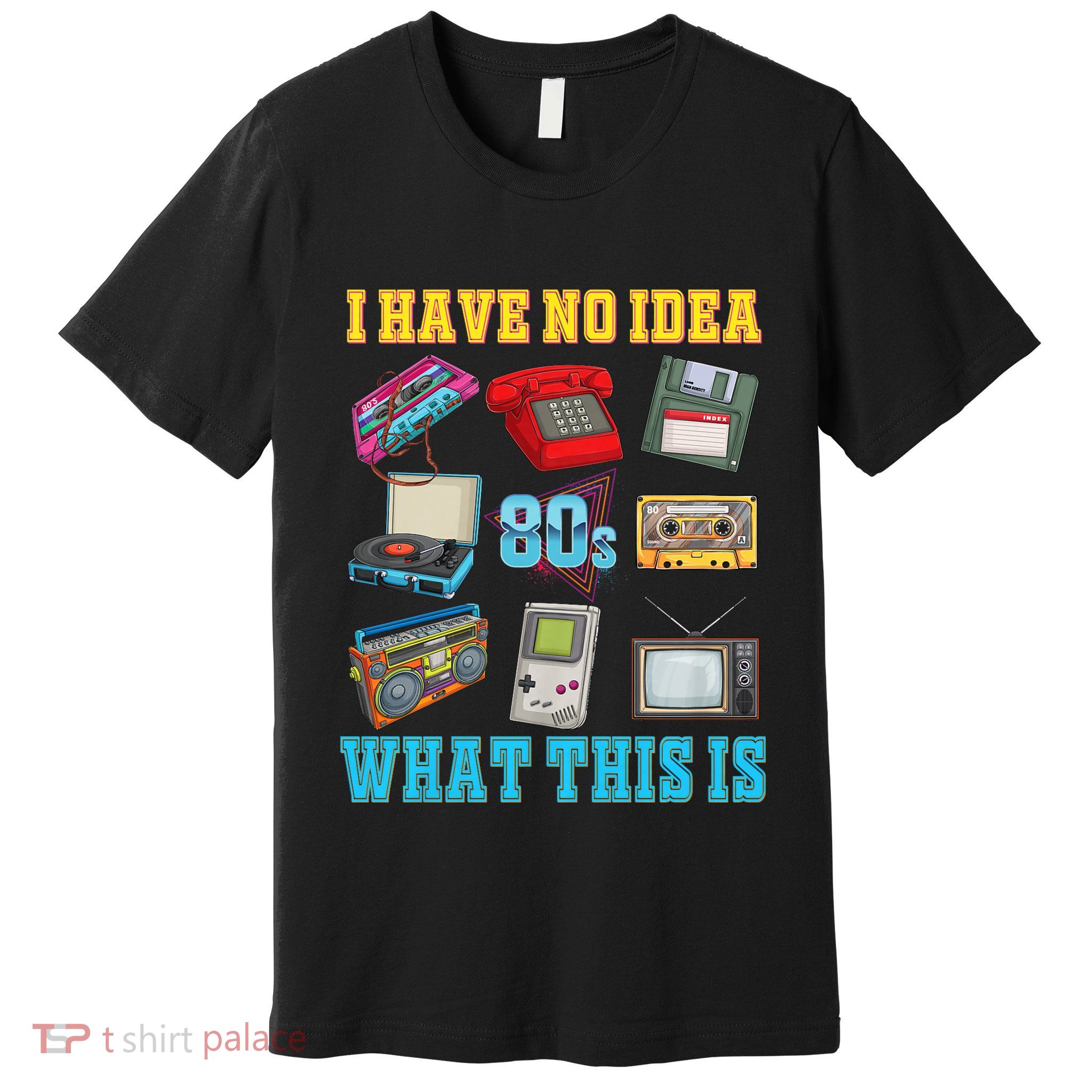 I Have No Idea What This Is 70s 80s 90s Theme Premium T-Shirt