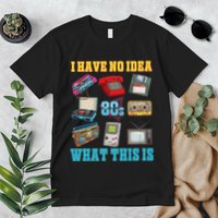 I Have No Idea What This Is 70s 80s 90s Theme Premium T-Shirt