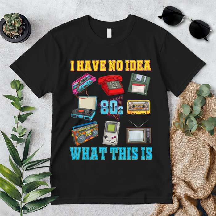 I Have No Idea What This Is 70s 80s 90s Theme Premium T-Shirt