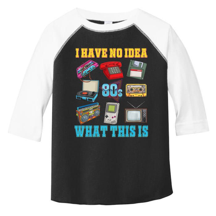 I Have No Idea What This Is 70s 80s 90s Theme Toddler Fine Jersey T-Shirt