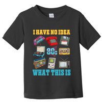 I Have No Idea What This Is 70s 80s 90s Theme Toddler T-Shirt