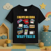 I Have No Idea What This Is 70s 80s 90s Theme Toddler T-Shirt