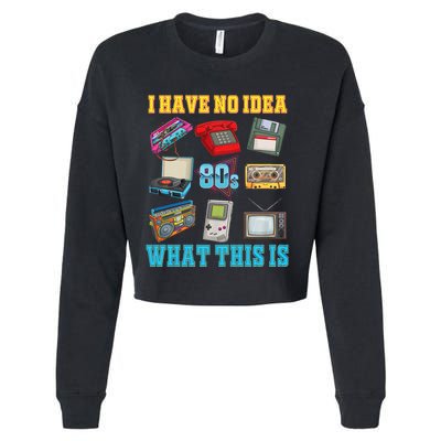 I Have No Idea What This Is 70s 80s 90s Theme Cropped Pullover Crew