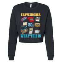 I Have No Idea What This Is 70s 80s 90s Theme Cropped Pullover Crew
