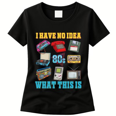 I Have No Idea What This Is 70s 80s 90s Theme Womens T-Shirt