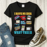 I Have No Idea What This Is 70s 80s 90s Theme Womens T-Shirt