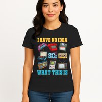 I Have No Idea What This Is 70s 80s 90s Theme Womens T-Shirt
