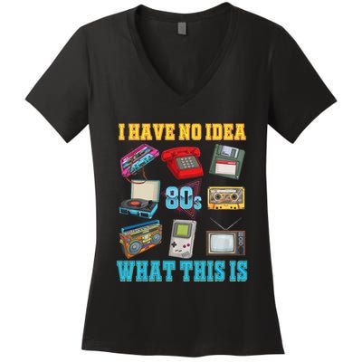 I Have No Idea What This Is 70s 80s 90s Theme Women's V-Neck T-Shirt