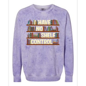 I Have No Shelf Control Book Lover Reading Bookworm Library Gift Colorblast Crewneck Sweatshirt