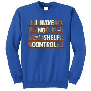 I Have No Shelf Control Book Lover Reading Bookworm Library Gift Sweatshirt