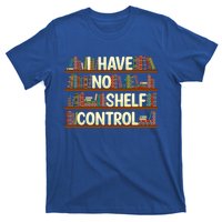 I Have No Shelf Control Book Lover Reading Bookworm Library Gift T-Shirt