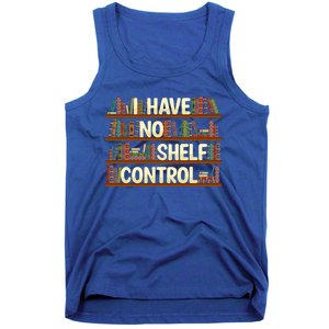 I Have No Shelf Control Book Lover Reading Bookworm Library Gift Tank Top