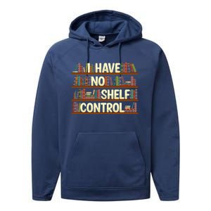 I Have No Shelf Control Book Lover Reading Bookworm Library Gift Performance Fleece Hoodie