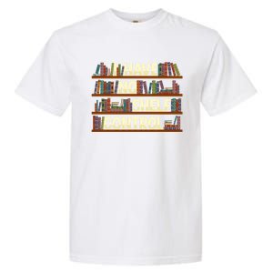 I Have No Shelf Control Book Lover Reading Bookworm Library Gift Garment-Dyed Heavyweight T-Shirt